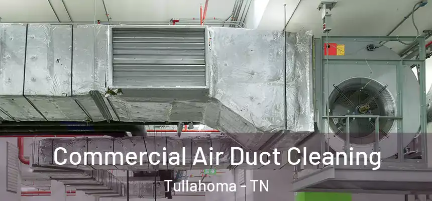  Commercial Air Duct Cleaning Tullahoma - TN