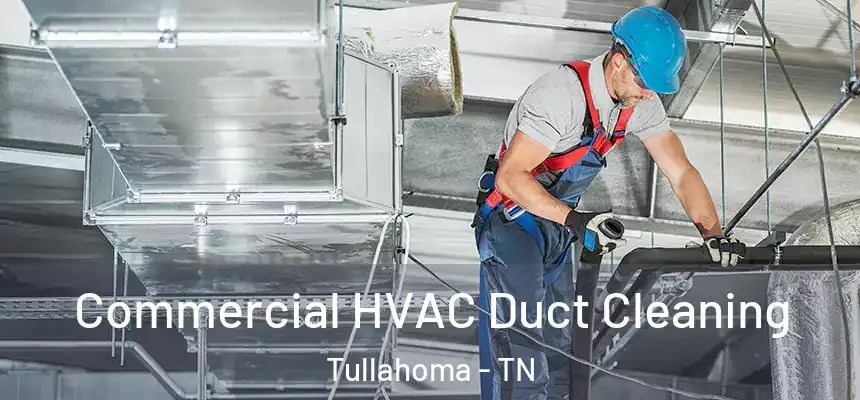  Commercial HVAC Duct Cleaning Tullahoma - TN