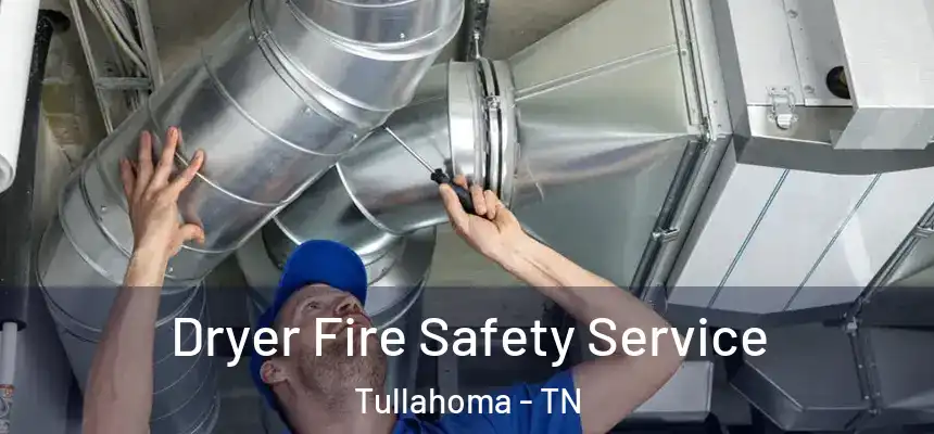  Dryer Fire Safety Service Tullahoma - TN