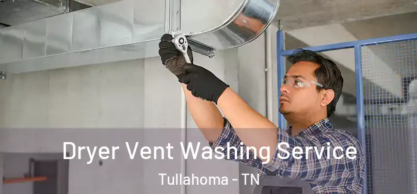  Dryer Vent Washing Service Tullahoma - TN
