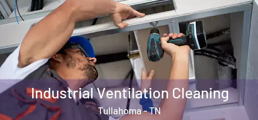  Industrial Ventilation Cleaning Tullahoma - TN